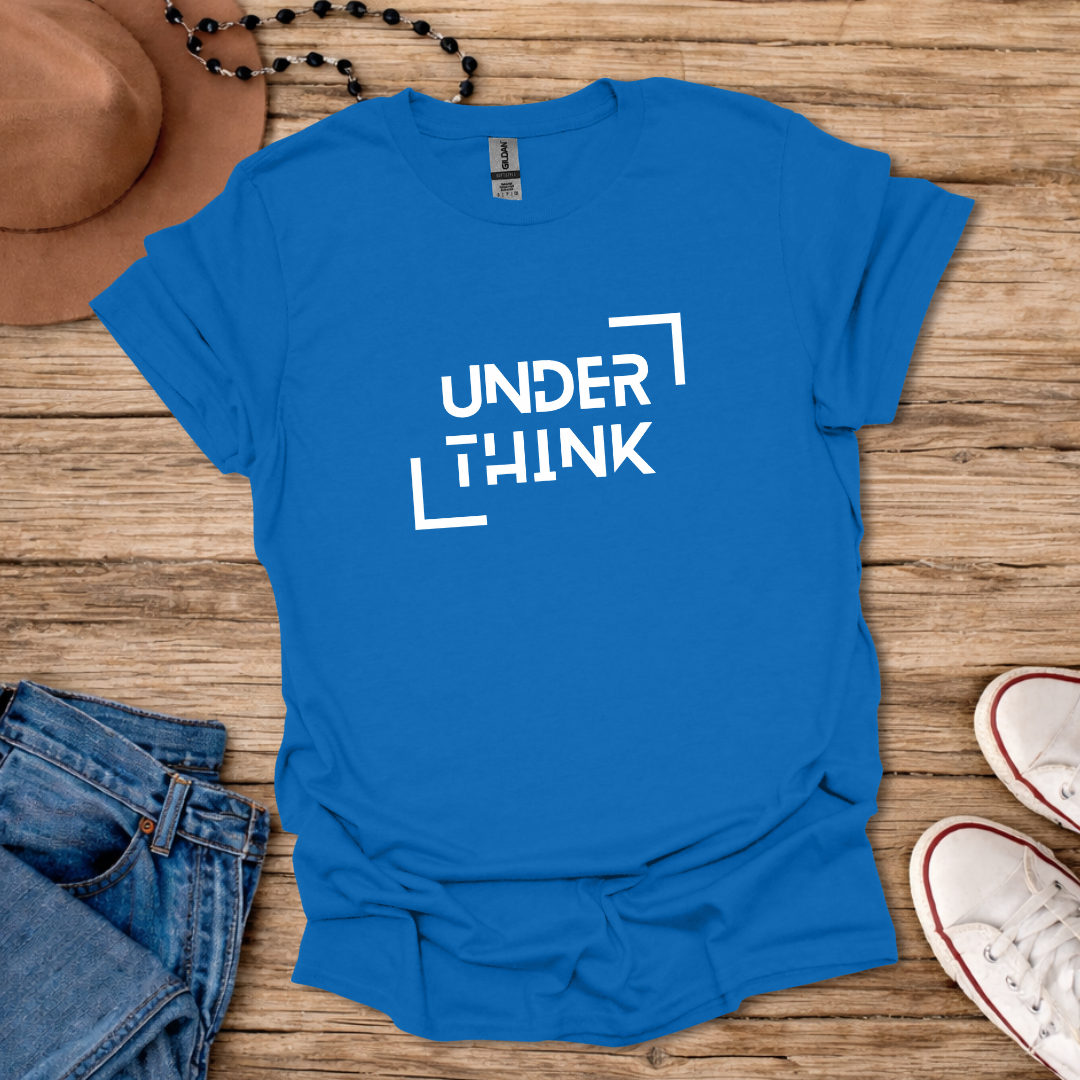 Underthink T-Shirt