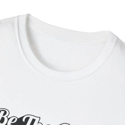 Be The Good T-Shirt