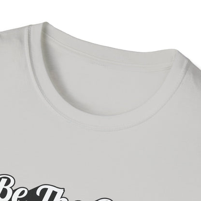 Be The Good T-Shirt