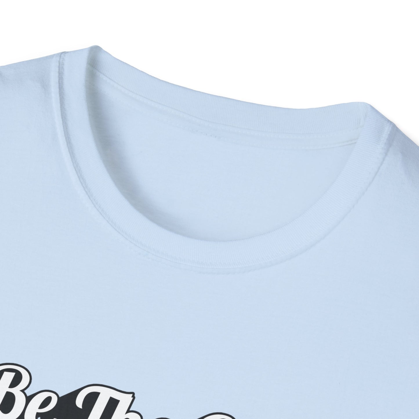 Be The Good T-Shirt