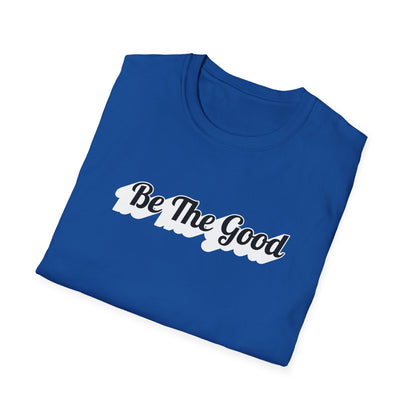 Be The Good T-Shirt