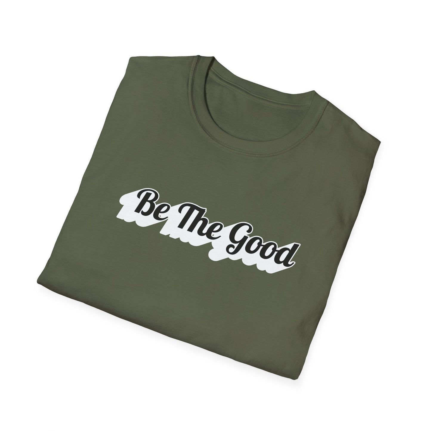 Be The Good T-Shirt