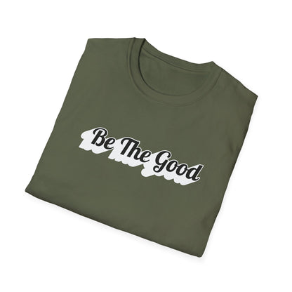 Be The Good T-Shirt