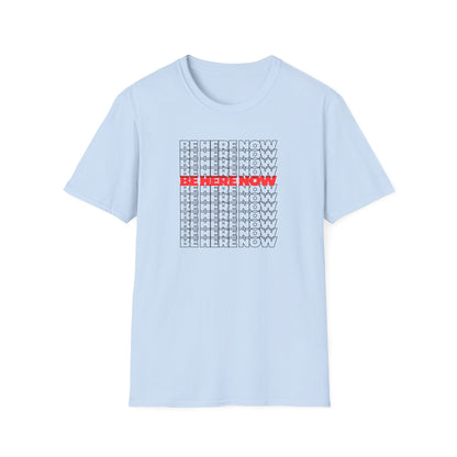 Be Here Now T-Shirt