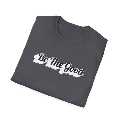 Be The Good T-Shirt