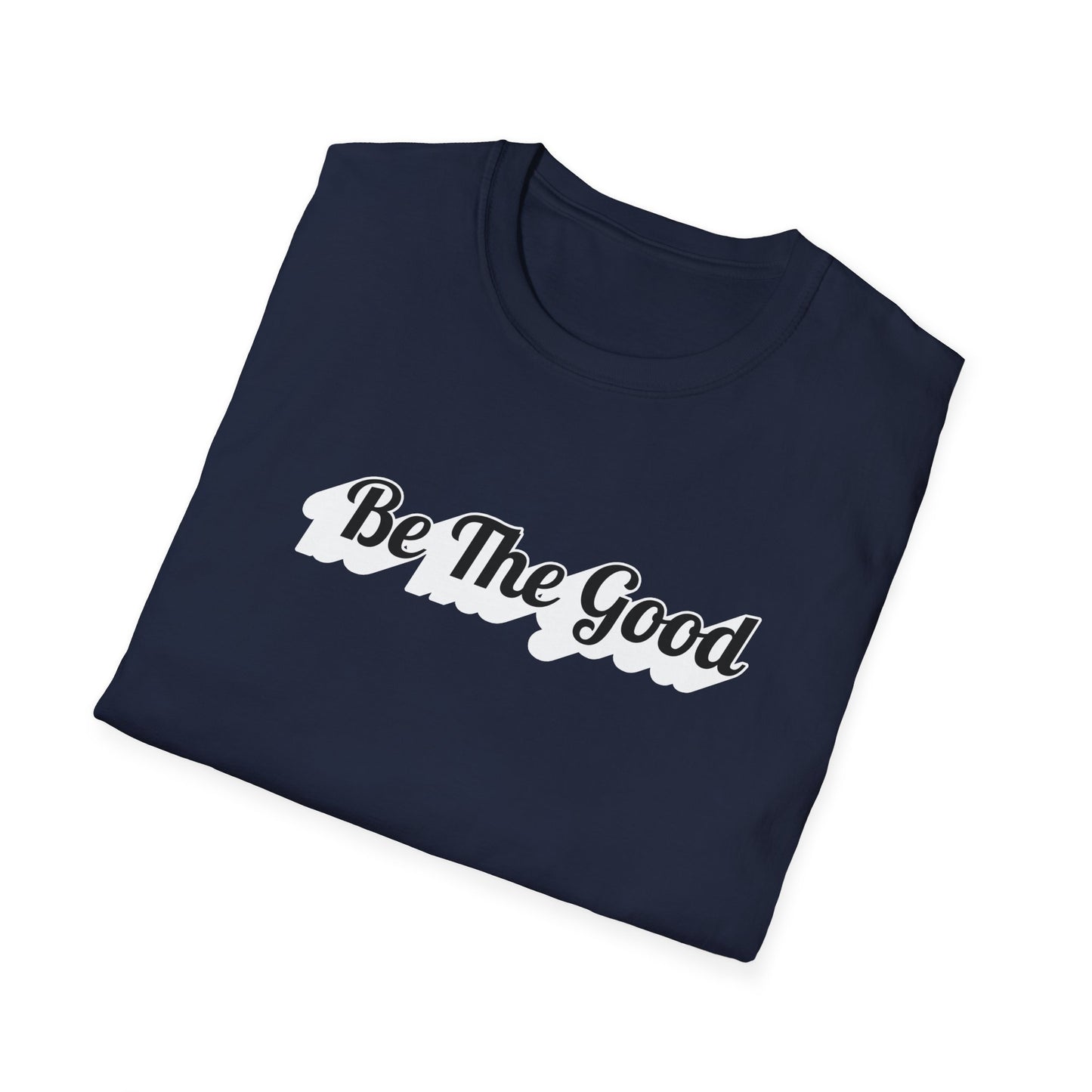 Be The Good T-Shirt