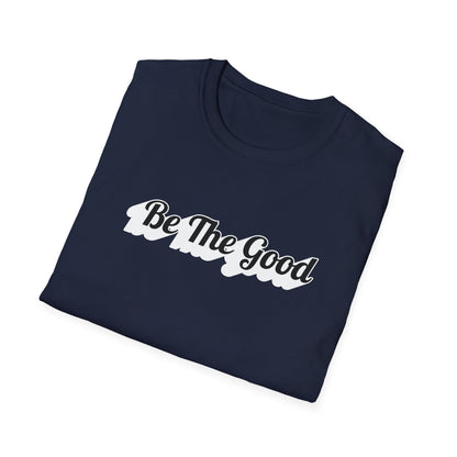 Be The Good T-Shirt