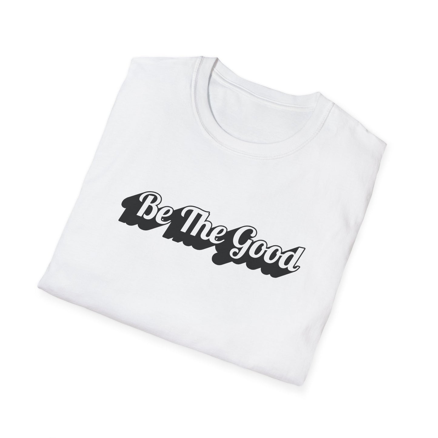 Be The Good T-Shirt
