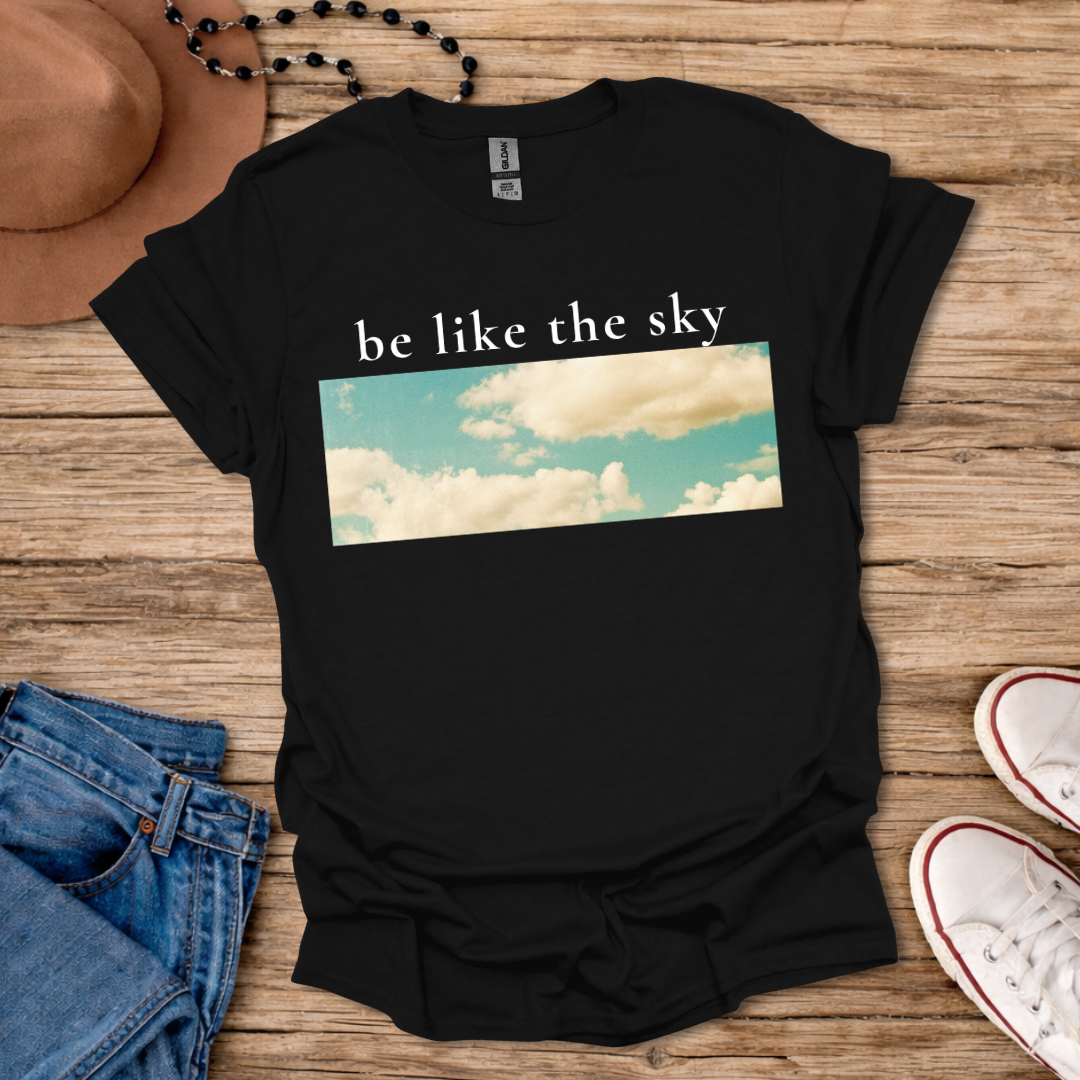 Be Like the Sky T-Shirt