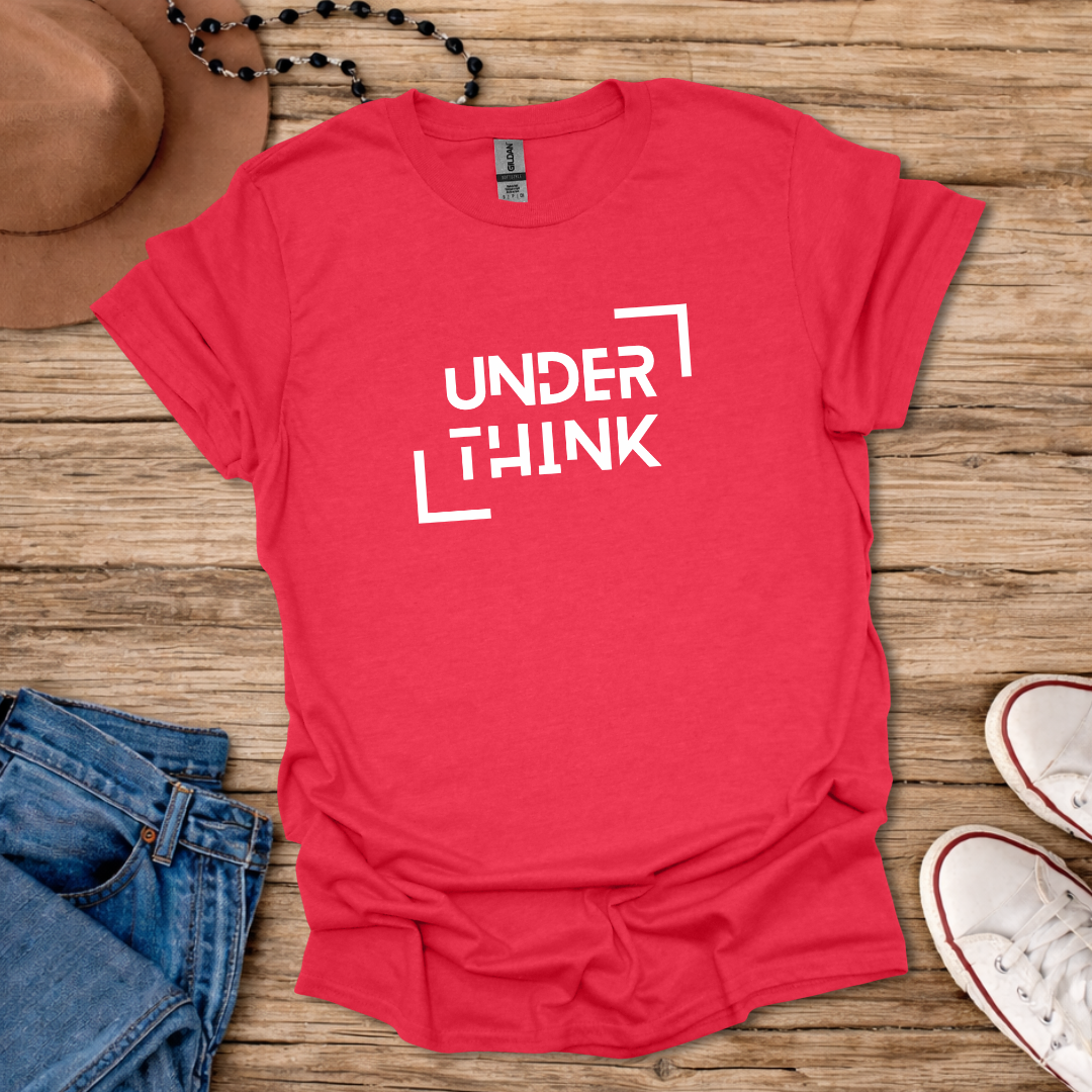 Underthink T-Shirt