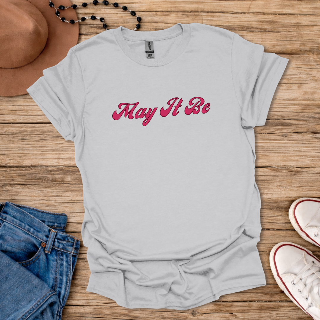 May It Be T-Shirt