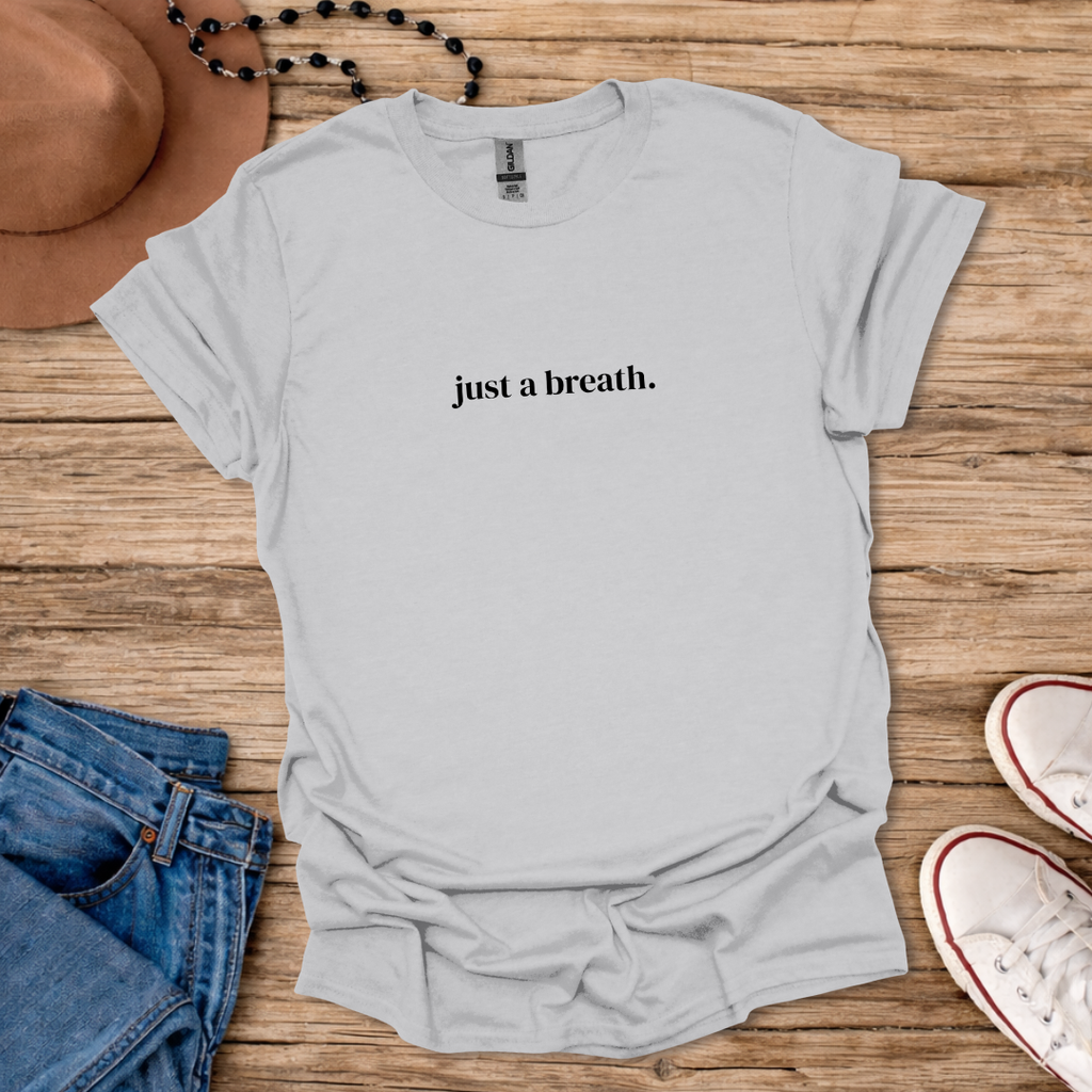 Just a Breath T-Shirt