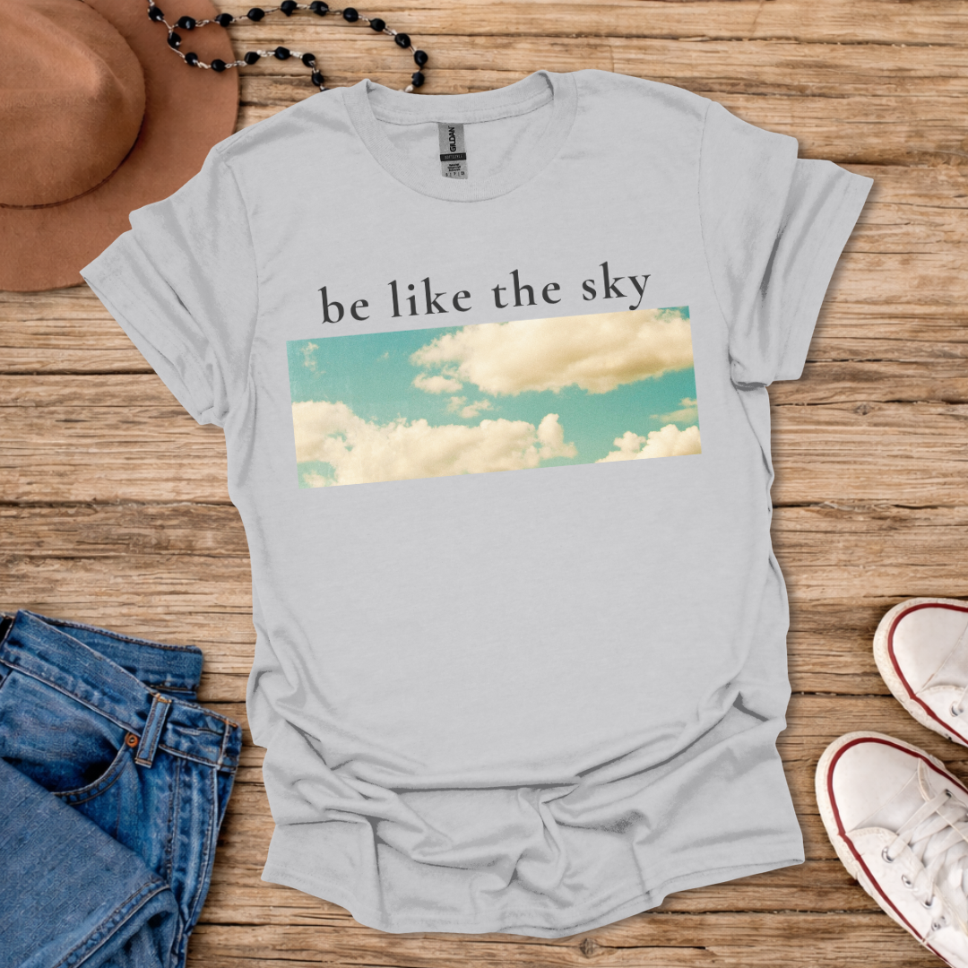 Be Like the Sky T-Shirt