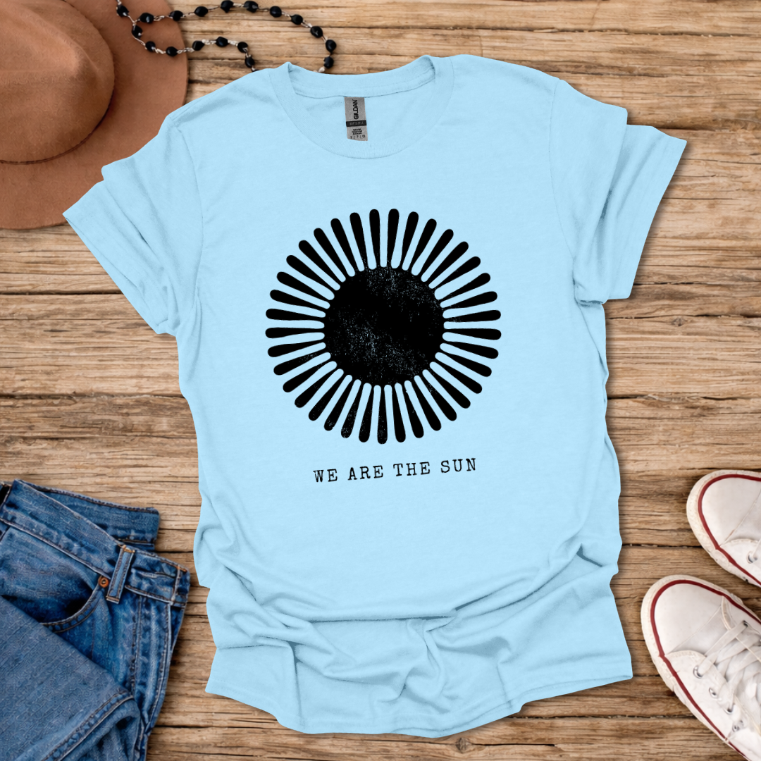 We Are the Sun T-Shirt