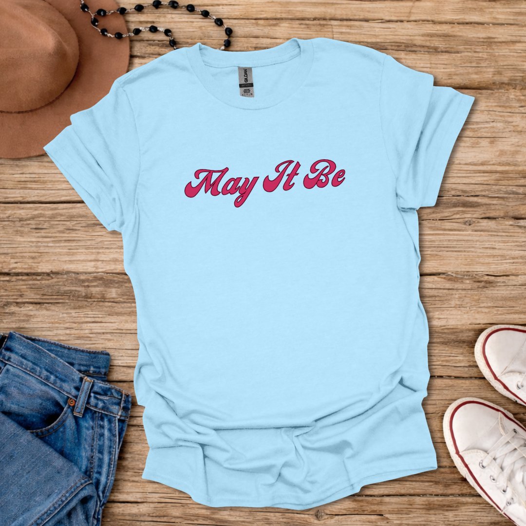 May It Be T-Shirt