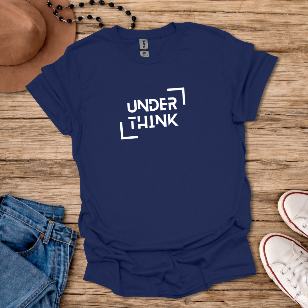 Underthink T-Shirt