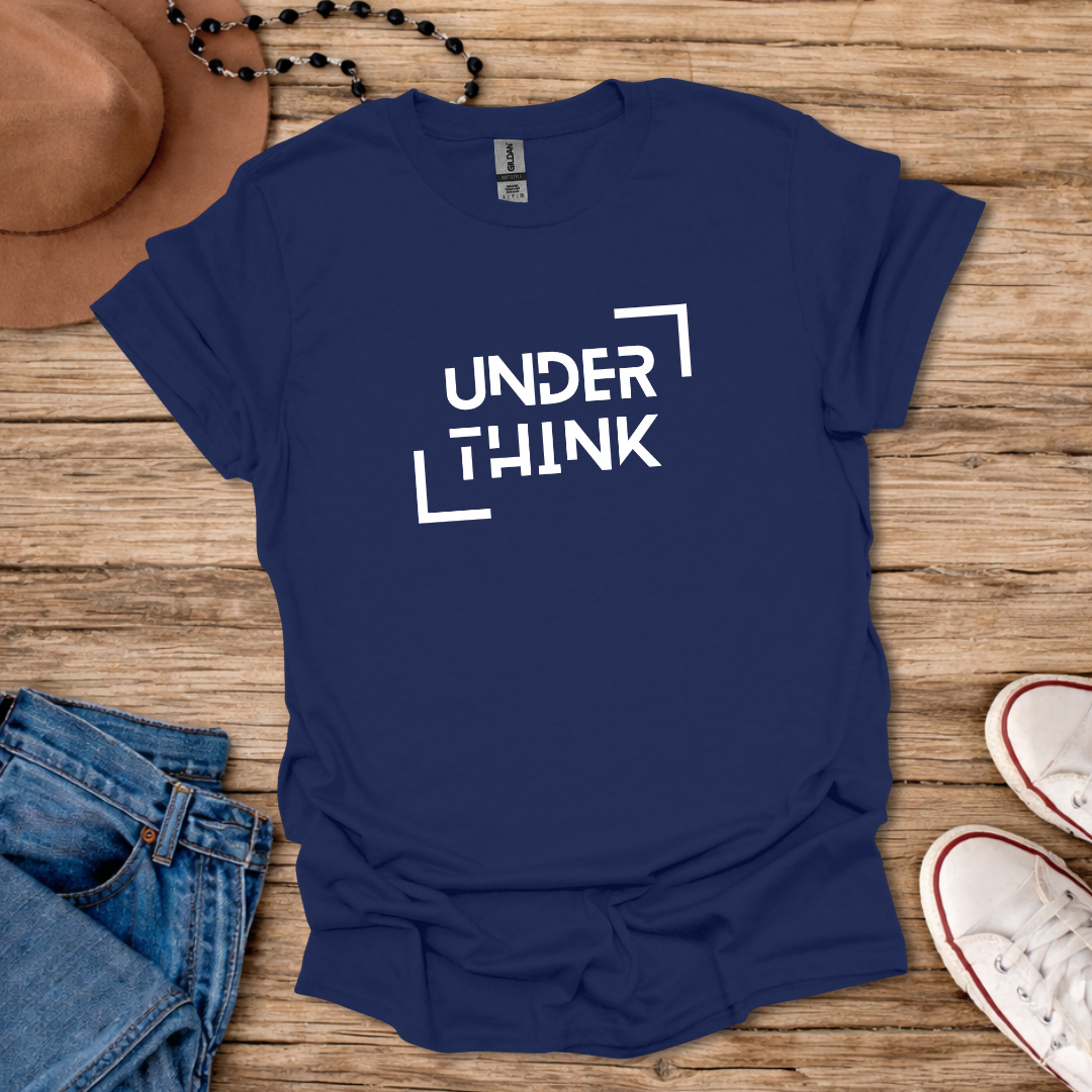 Underthink T-Shirt