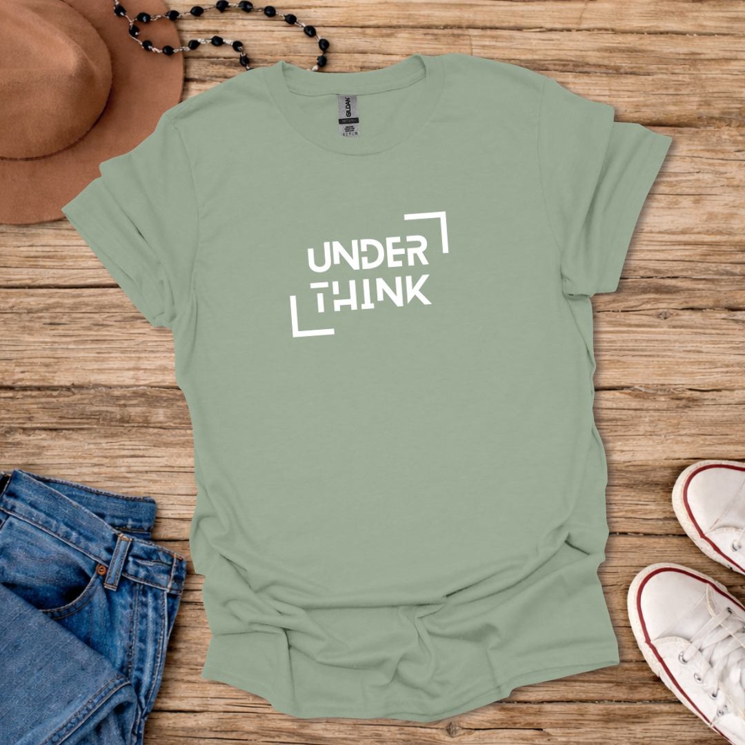Underthink T-Shirt