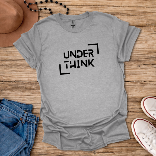Underthink T-Shirt
