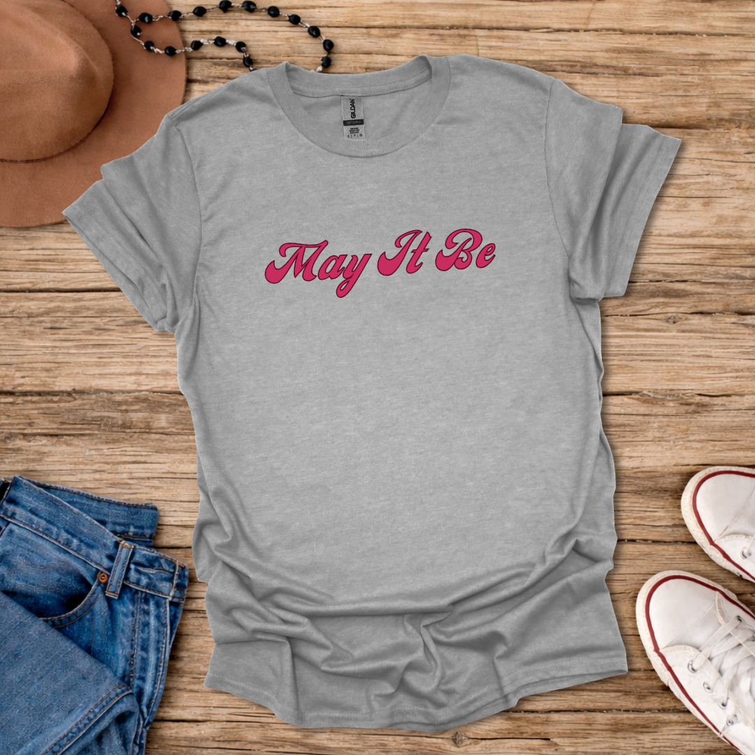 May It Be T-Shirt