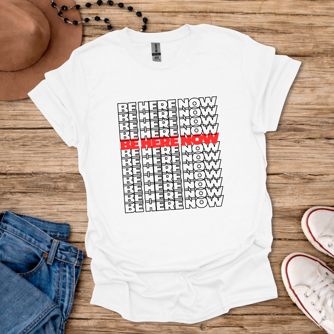 Be Here Now T-Shirt