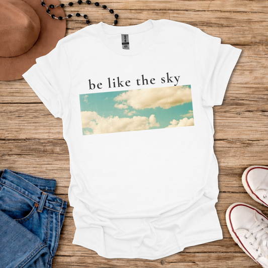 Be Like the Sky T-Shirt