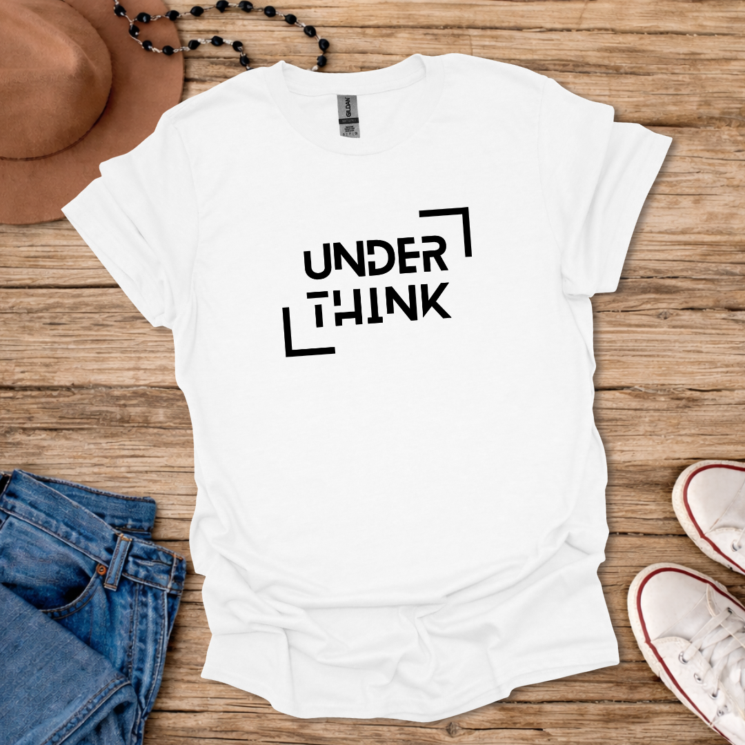 Underthink T-Shirt